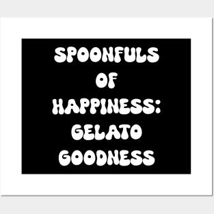 Spoonfuls of Happiness: Gelato Goodness for gelato lovers Posters and Art